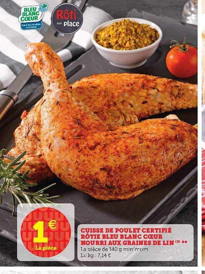 cuisse de poulet certifié rôtie bleu blanc coeur nourri aux graines de lin