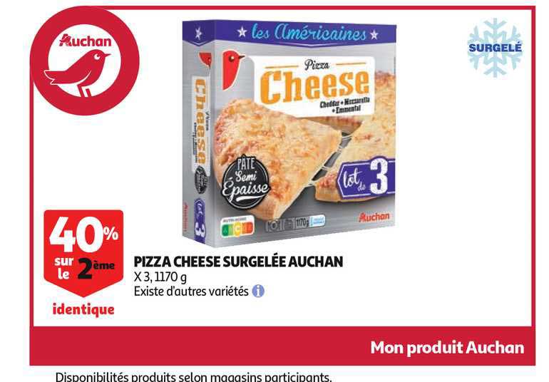 pizza cheese surgelée auchan 40% sur le 2ème identique