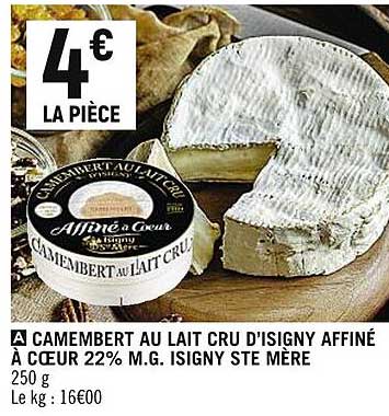 camembert au lait cru d'isigny affiné à cœur 22% m.g. isigny ste mère