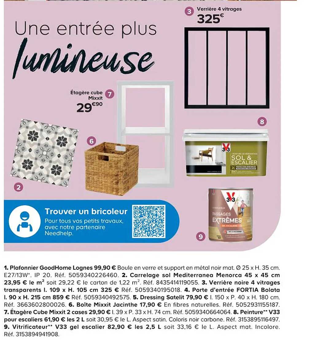 verrière 4 vitrages, étagère cube mixxit, plafonnier goodhome lognes, carrelage sol méditerranea menorca 45 x  45 cm, porte d'entrée fortia bolata l. 90 x h. 215 cm, dressing satelit