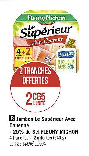 jambon le supérieur avec couenne moins 25% de sel fleury michon 2 tranches offertes