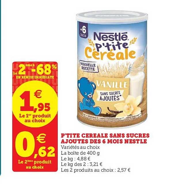 p'tite céréale sans sucres ajoutés dès 6 mois nestlé le 2ème à -68% en remise immédiate