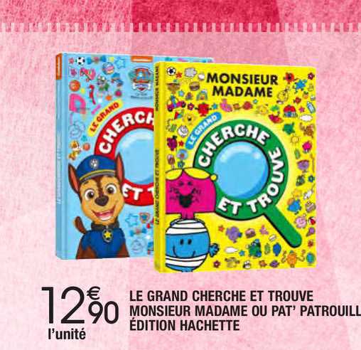 le grand cherche et trouve monsieur madame ou pat' patrouille édition hachette