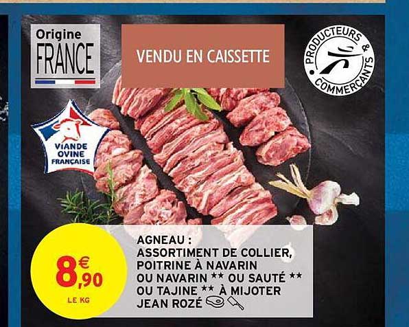 agneau : assortiment de collier, poitrine à navarin ou navarin**ou sauté** ou tajine**à mijoter jean rozé