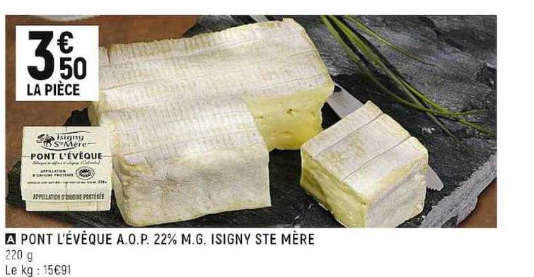 pont l'évèque a.o.p. 22% m.g. isigny ste mère