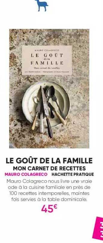 le goût de la famille - mon carnet de recettes - mauro colagreco