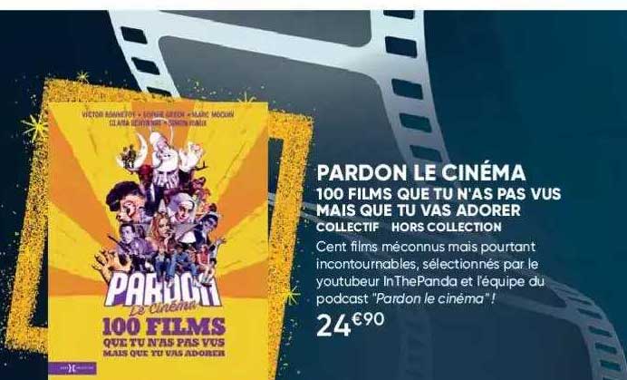 pardon le cinéma 100 films que tue n'as pas vus mais que tu vas adorer