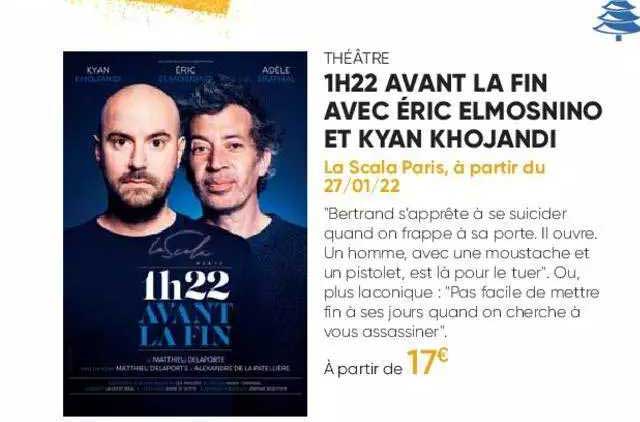 théâtre - 1h22 avant la fin avec éric elmosnino et kyan khojandi