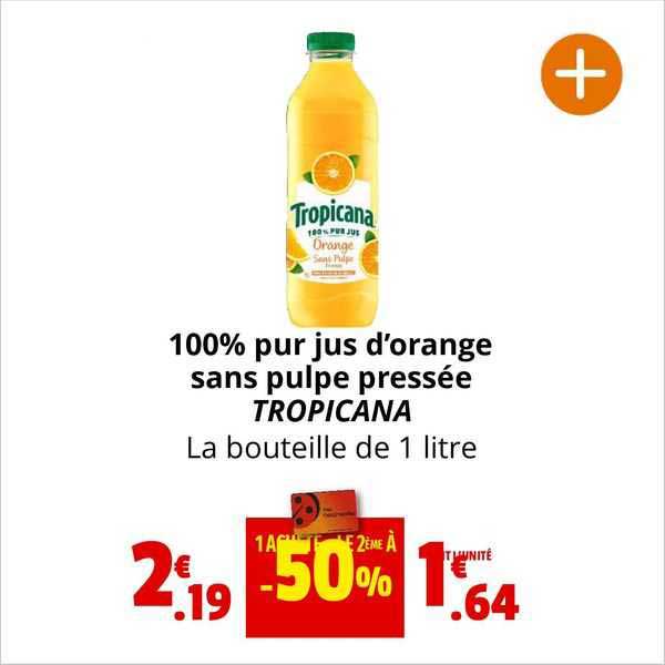100% pur jus d'orange sans pulpe pressée tropicana