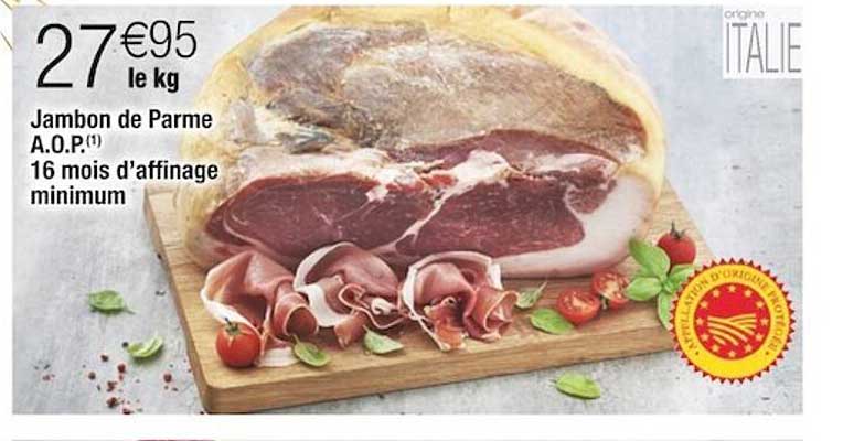 jambon de parme a.o.p. 16 mois d'affinage minimum