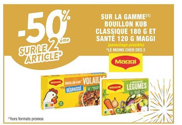 la gamme bouillon kub classique 180 g et santé 120 g maggi