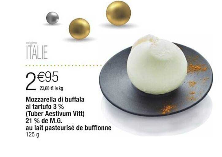 mozzarella di buffala al tartufo 3% (tuber aestivum vitt) 21% de m.g. au lait pasteurisé de bufflonne
