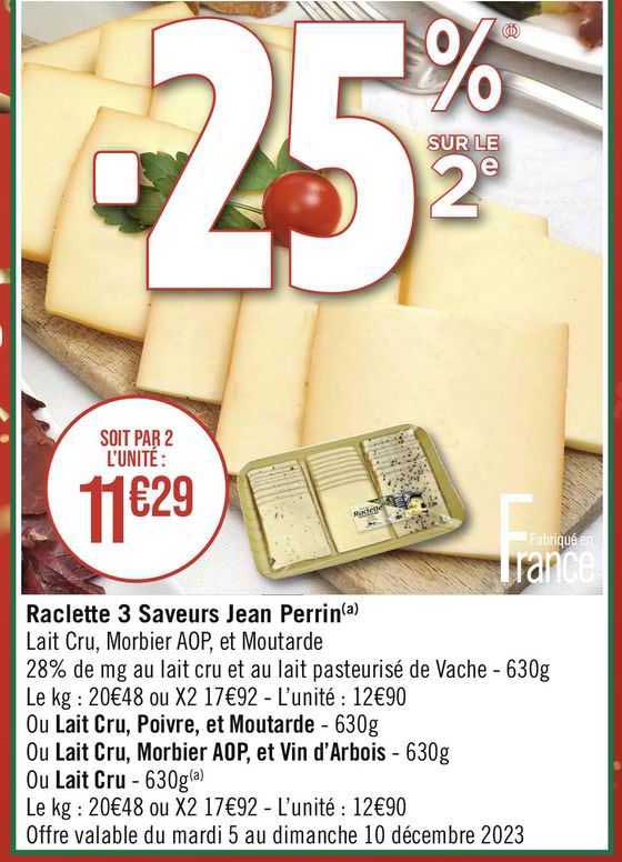 raclette 3 saveurs jean perrin, ou lait cru, poivre et moutarde, ou lait cru, morbier aop et vin d'arbois ou lait cru