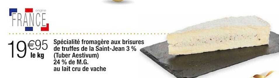 spécialité fromagère aux brisures de truffes de la saint-jean 3% (tuber aestivum) 24% de m.g. au lait cru de vache