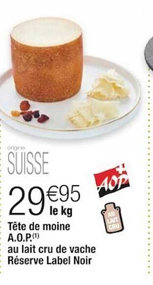 tête de moine a.o.p. au lait cru de vache réserve label noir