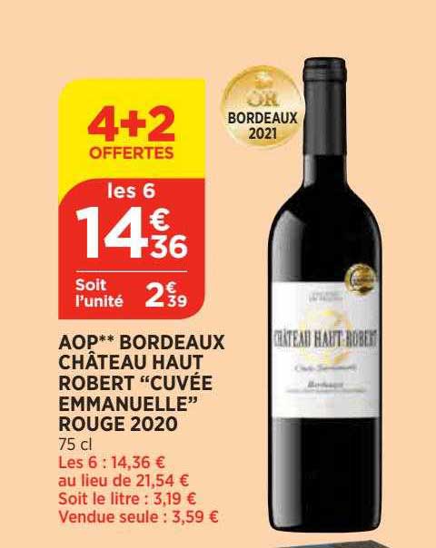Aop** Bordeaux Château Haut Robert "cuvée Emmanuelle" Rouge 2020 4+2 Offertes