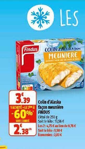 colin d'alaska façon meunière findus 1 acheté = le 2ème à -60%