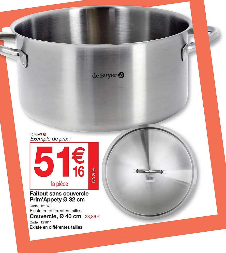 faitout sans couvercle prim'appety ø 32 cm, couvercle ø 40 cm