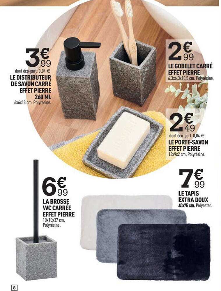 le distributeur de savon carré effet pierre 260ml, la brosse wc carrée effet pierre, le gobelet carré effet pierre, le porte-savon effet pierre, le tapis extra doux
