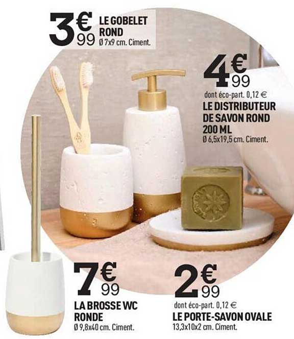 le gobelet rond, la brosse wc ronde, le distributeur de savon rond 200ml, le porte-savon ovale