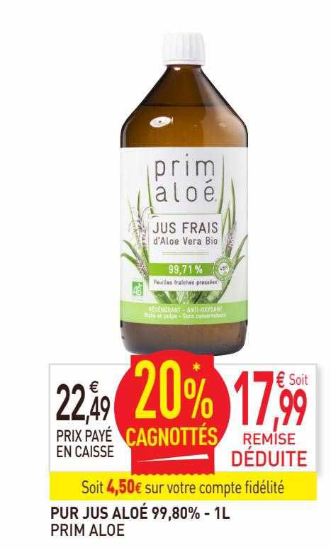 pur jus aloé 99.80% prim aloe