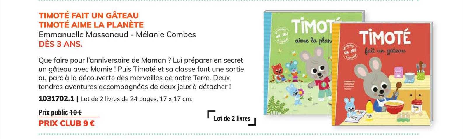 timoté fait un gâteau, timoté aime la planète - emmanuelle massonaud - mélanie combes