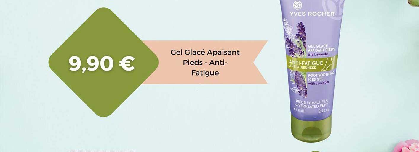 gel glacé apaisant pieds - anti-fatigue yves rocher