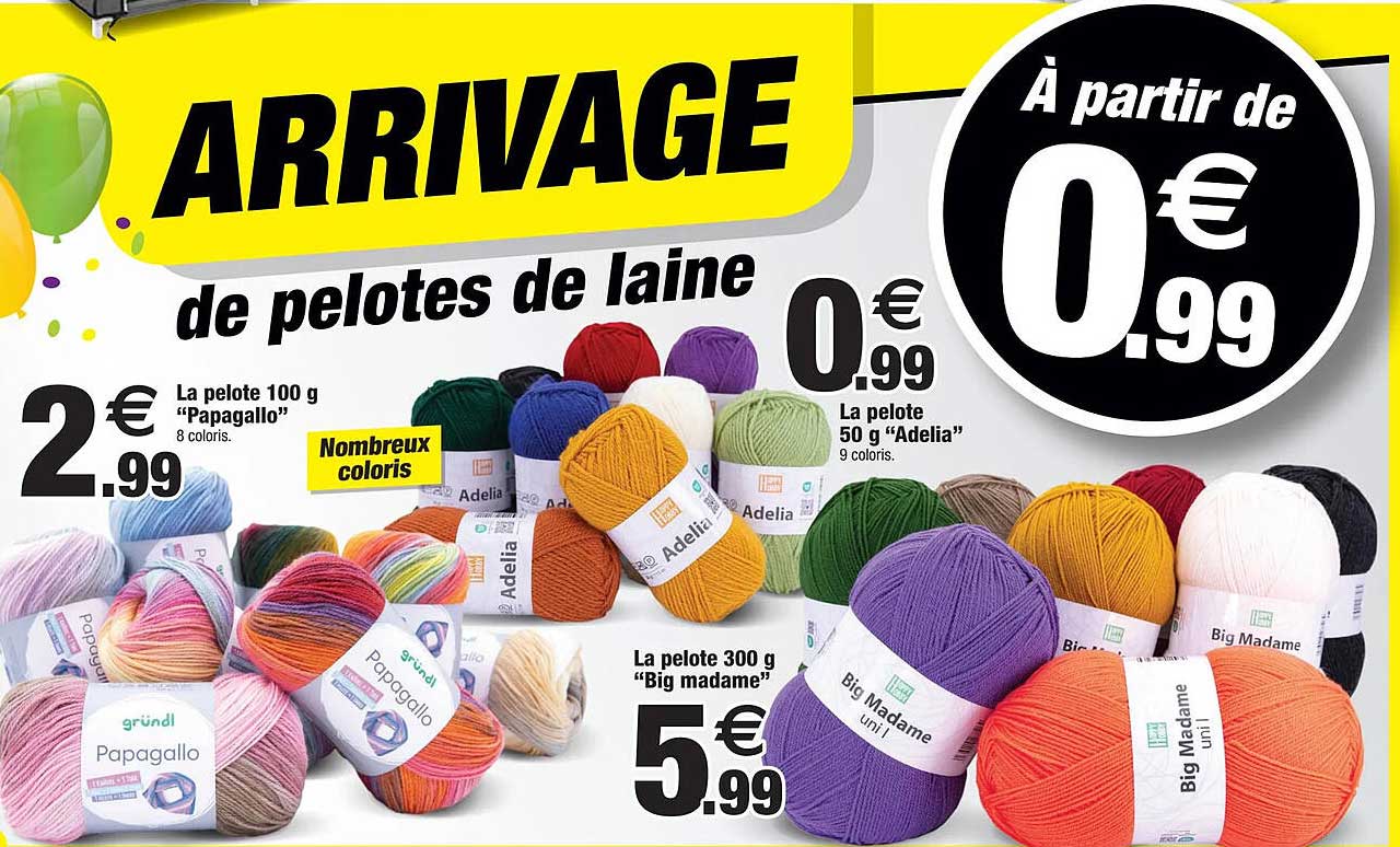 la pelote 100 g "papagallo", la pelote 50 g "adelia", la pelote 300 g "big madame"