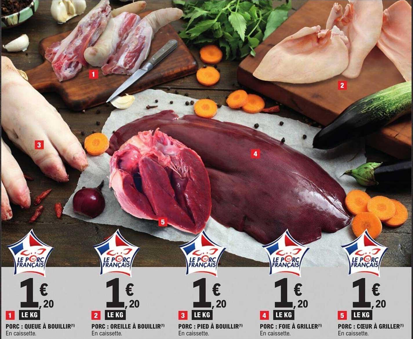 porc : queue à bouillir, oreille à bouillir, pied à bouillir, foie à griller, cœur à griller