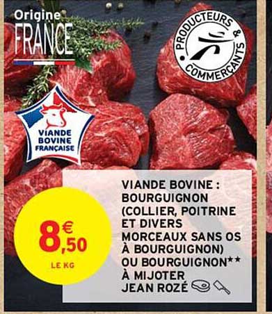 viande bovine : bourguignon (collier, poitrine et divers morceaux sans os à bourguignon) ou bourguignon** à mijoter jean rozé