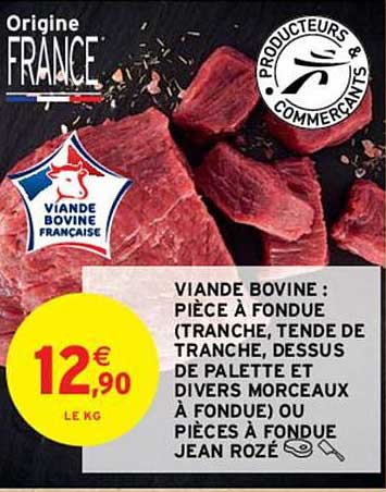 viande bovine : pièce à fondue (tranche, tende de tranche, dessus de palette et divers morceaux à fondue) ou pièces à fondue jean rozé