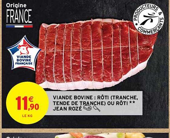 viande bovine : rôti (tranche, tende de tranche) ou rôti** jean rozé