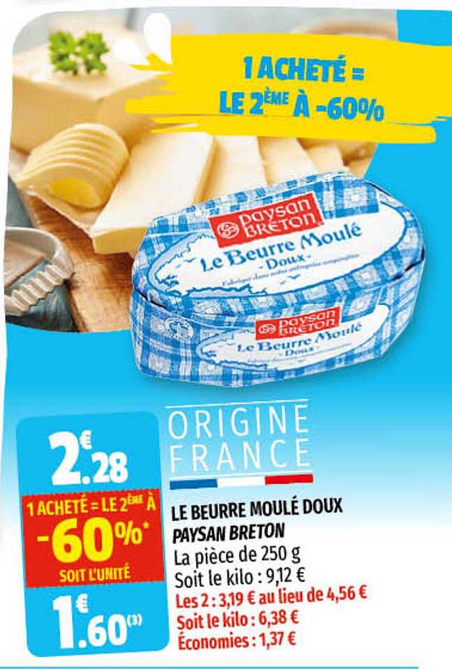 le beurre moulé doux paysan breton 1 acheté = le 2ème à -60%