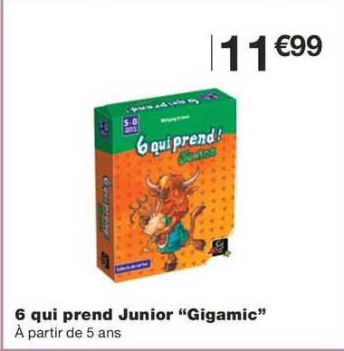 6 qui rend junior "gigamic"