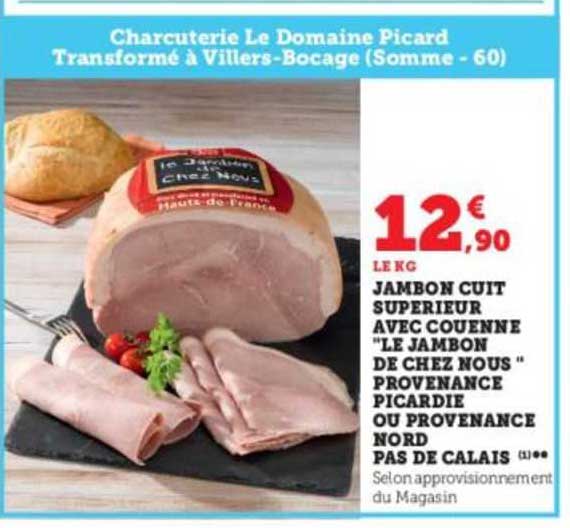 jambon cuit supérieur avec couenne "le jambon de chez nous" provenance picardie ou provenance nord pas de calais