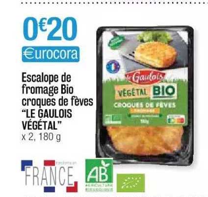 escalope de fromage bio croques de fèves "le gaulois végétal"