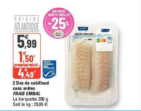 2 dos de cabillaud sans arêtes frais embal