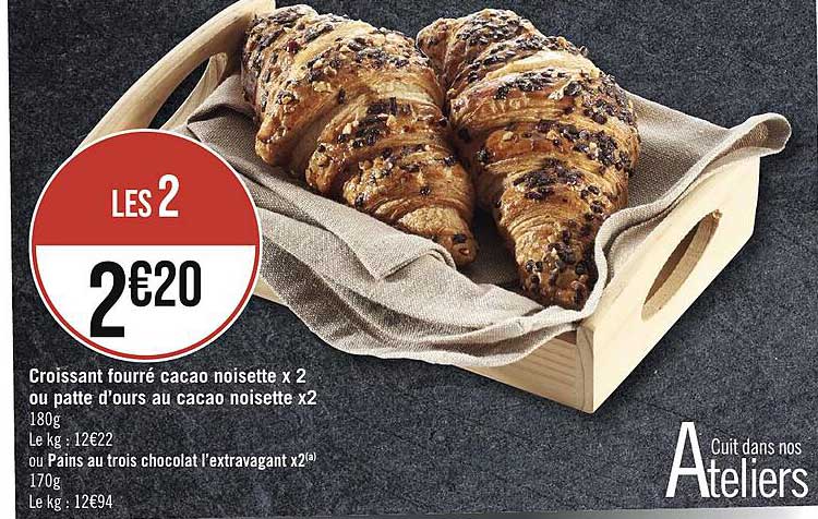 croissant fourré cacao noisette x2 ou patte d'ours au cacao noisette x2 ou pains au trois chocolat l'extravagant x2