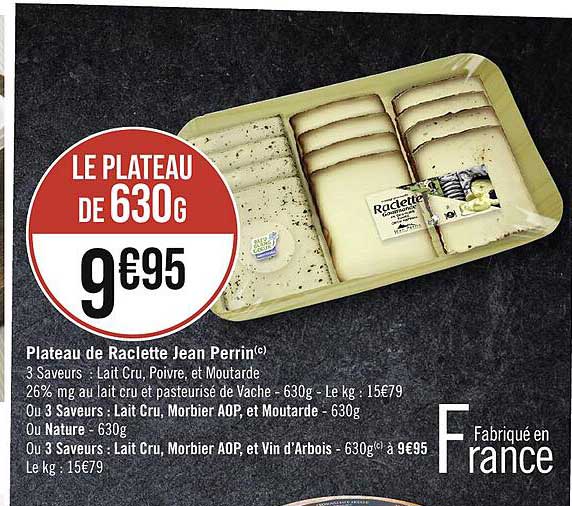 plateau de raclette jean perrin ou 3 saveurs : lait cru, morbier aop et moutarde ou 3 saveurs : lait cru, morbier aop et vin d'arbois