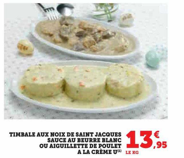 timbale aux noix de saint jacques sauce au beurre blanc ou aiguillette de poulet à la crème u