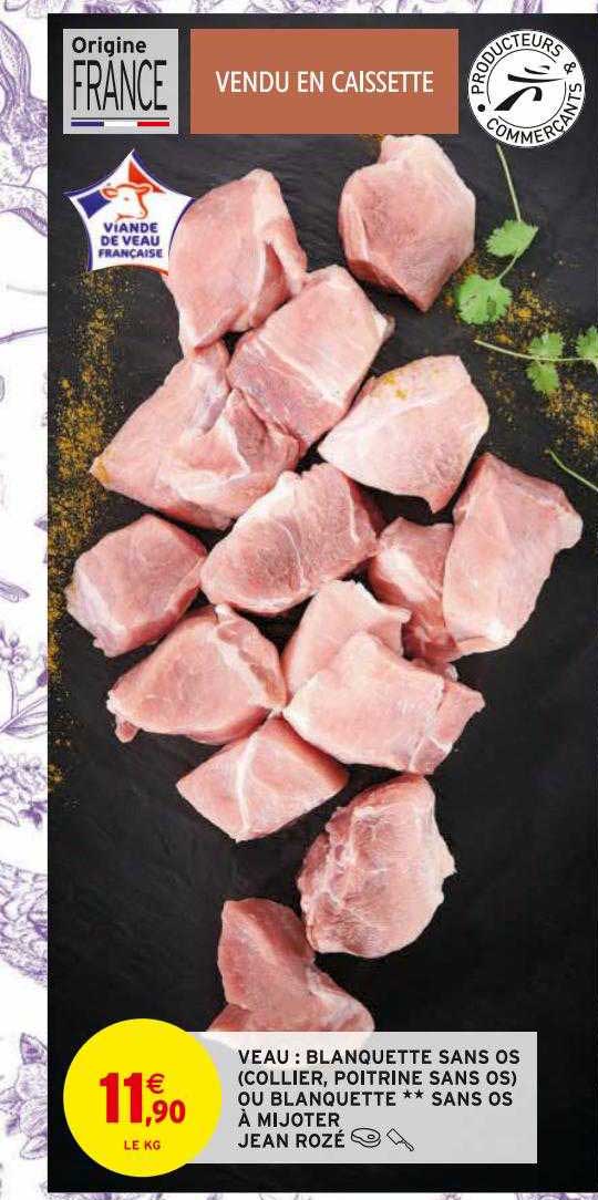 veau : blanquette sans os (collier, poitrine sans os) ou blanquette**sans os à mijoter jean rozé