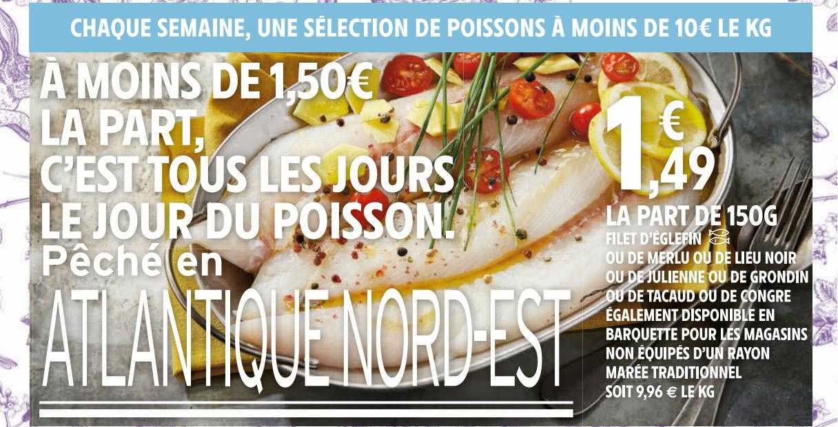 filet d'églefin ou de merlu ou de lieu noir ou de julienne ou de grondin ou de tacaud ou de congre également disponible en barquette pour les magasins non équipés d'un rayon marée tranditionnel