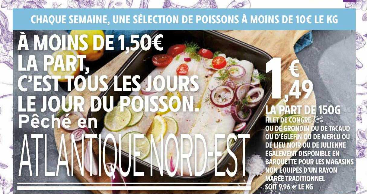 filet de congre ou de grondin ou de tacaud ou d'églefin ou de merlu ou de lieu noir ou de julienne également disponible en barquette pour les magasins non équipés d'un rayon marée traditionnel