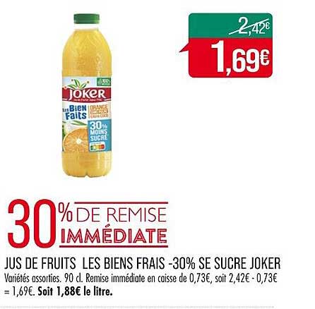 jus de fruits les biens frais -30% se sucre joker