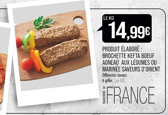 produit élaboré : brochette kefta bœuf agneau aux légumes ou marinée saveurs d'orient
