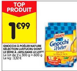 gnocchi à poêler nature sélection lustucru dont le 2ème à -50% dans le lot