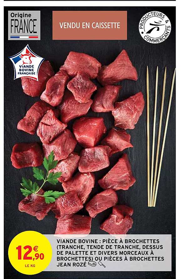 viande bovine : pièce à brochettes (tranche, tende de tranche, dessus de palette et divers morceaux à brochettes) ou pièces à brochettes jean rozé