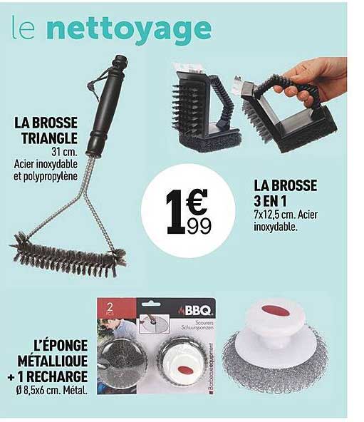 la brosse triangle, l'éponge métallique + 1 recharge, la brosse 3 en 1