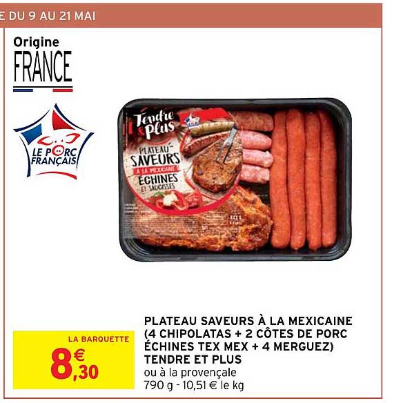 plateau saveurs à la mexicaine (4 chipolatas + 2 côtes de porc échines tex mex + 4 merguez) tendre et plus