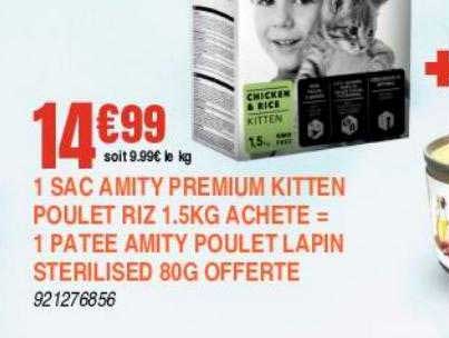 1 sac amity premium kitten poulet riz 1.5 kg acheté = 1 pâtée amity poulet lapin sterilised 80g offert